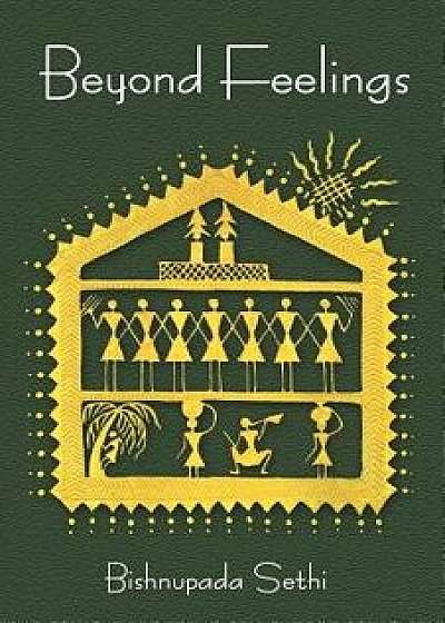 Beyond Feelings, Paperback/Bishnupada Sethi