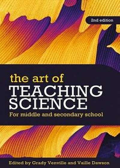 The Art of Teaching Science: For Middle and Secondary School, Paperback/Grady Venville