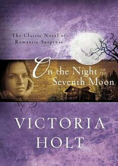 On the Night of the Seventh Moon, Paperback/Victoria Holt