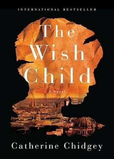 The Wish Child, Hardcover/Catherine Chidgey