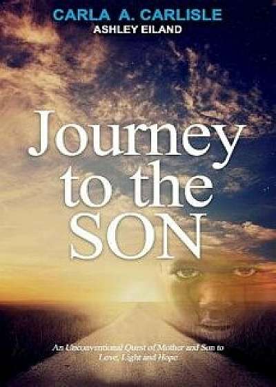Journey to the Son, Hardcover/Carla Carlisle