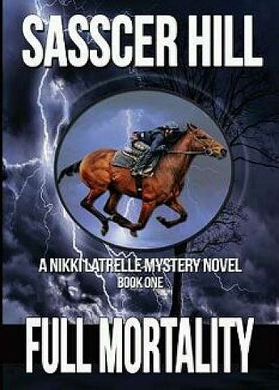 Full Mortality: A Nikki Latrelle Mystery, Paperback/Sasscer Hill