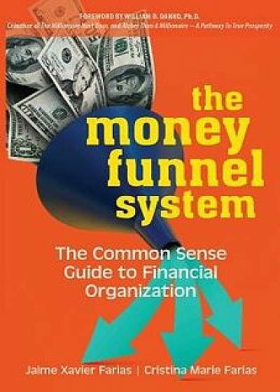 The Money Funnel System: The Common Sense Guide to Financial Organization, Paperback/Jaime Farias