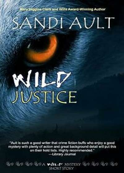 Wild Justice: A Wild Mystery Short Story, Paperback/Sandi Ault