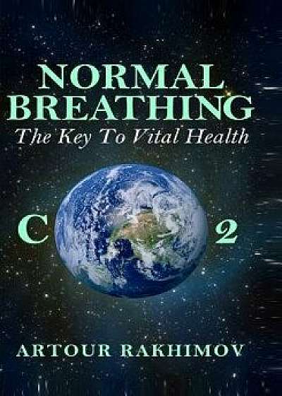 Normal Breathing: The Key to Vital Health, Paperback/Artour Rakhimov