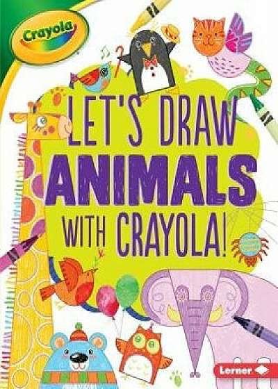Let's Draw Animals with Crayola (R) !/Kathy Allen