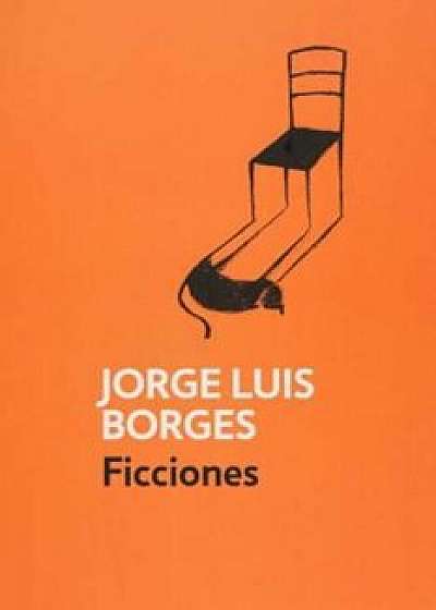 Ficciones (Spanish Edition) (Spanish), Paperback/Jorge Luis Borges