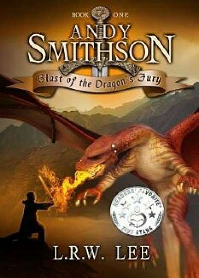 Andy Smithson: Blast of the Dragon's Fury (Book One), Paperback/L. R. W. Lee