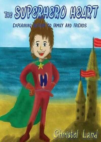 The Superhero Heart: Explaining Autism to Family and Friends (Boy, Light Skin), Paperback/Christel Land