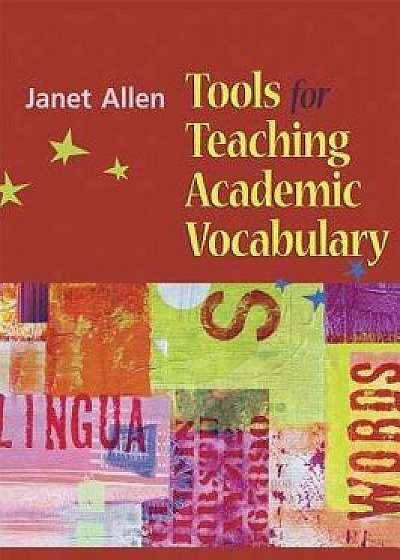 Tools for Teaching Academic Vocabulary/Janet Allen