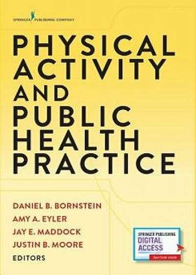 Physical Activity and Public Health Practice, Paperback/Daniel B. Bornstein