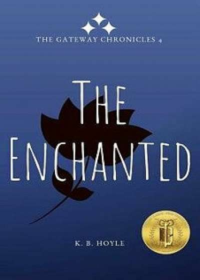 The Enchanted: The Gateway Chronicles 4, Paperback/K. B. Hoyle