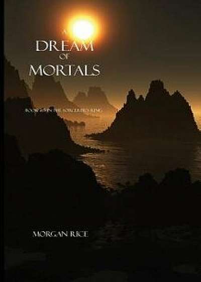 A Dream of Mortals (Book #15 in the Sorcerer's Ring), Paperback/Morgan Rice