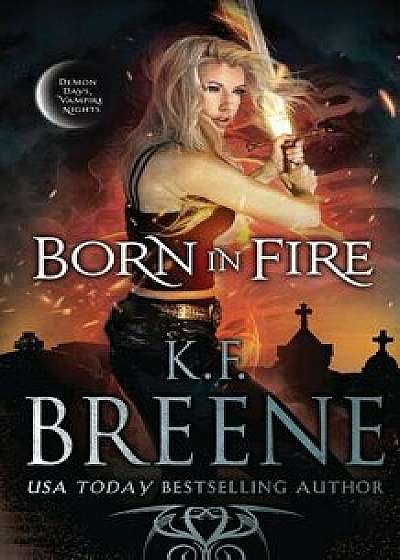 Born in Fire, Paperback/K. F. Breene
