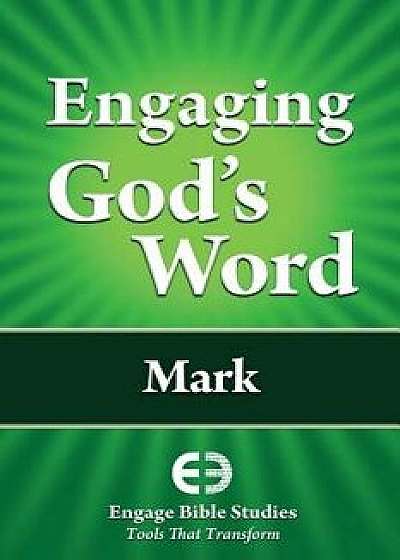 Engaging God's Word: Mark, Paperback/Community Bible Study