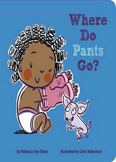 Where Do Pants Go?, Paperback/Rebecca Van Slyke