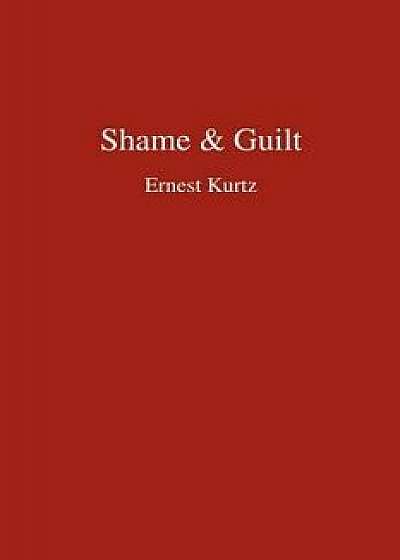 Shame & Guilt, Paperback/Ernest Kurtz