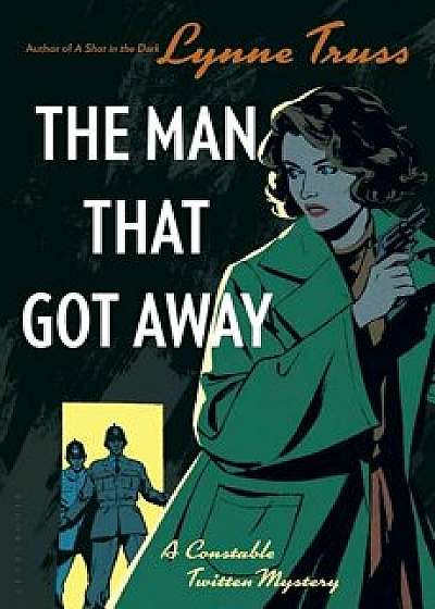 The Man That Got Away: A Constable Twitten Mystery 2, Paperback/Lynne Truss