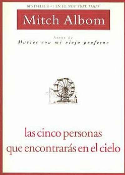 Las Cinco Personas Que Encontraras En El Cielo: Spanish Edition Five People, Paperback/Mitch Albom