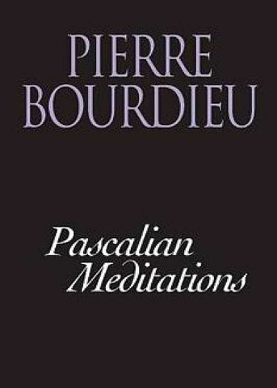 Pascalian Meditations, Paperback/Pierre Bourdieu