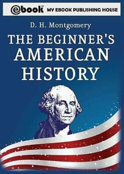 The Beginner's American History, Paperback/D. H. Montgomery