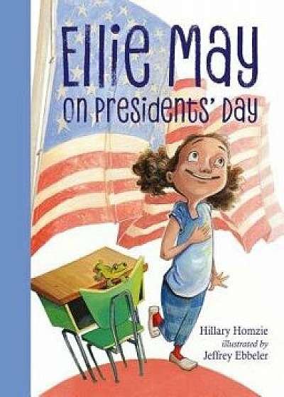 Ellie May on Presidents' Day, Paperback/Hillary Homzie