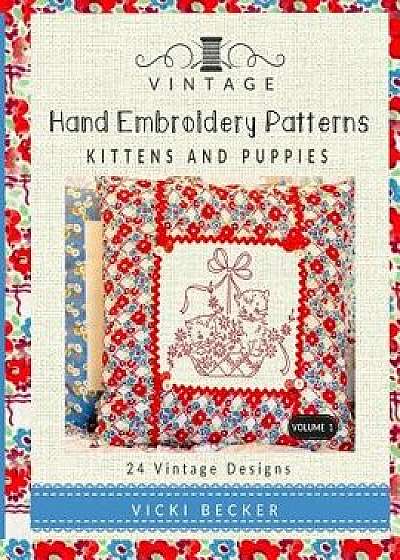 Vintage Hand Embroidery Patterns: Kittens and Puppies: 24 Authentic Vintage Designs, Paperback/Vicki Becker