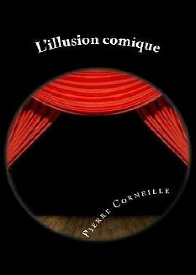 L'Illusion Comique, Paperback/Pierre Corneille