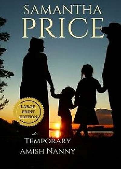 The Temporary Amish Nanny Large Print, Paperback/Samantha Price