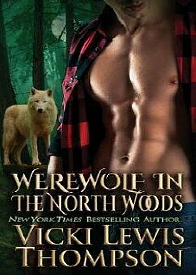 Werewolf in the North Woods, Paperback/Vicki Lewis Thompson