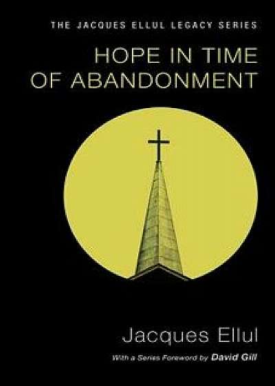 Hope in Time of Abandonment, Paperback/Jacques Ellul
