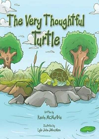 The Very Thoughtful Turtle, Paperback/Kevin McMurtrie