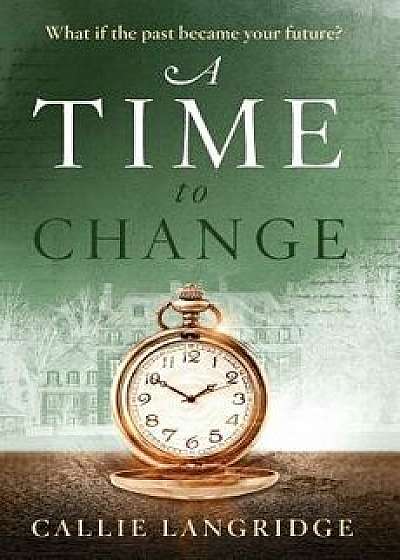 A Time to Change, Paperback/Callie Langridge