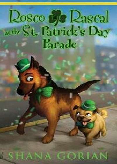 Rosco the Rascal at the St. Patrick's Day Parade, Paperback/Ros Webb