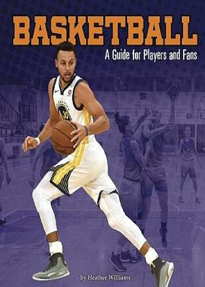 Basketball: A Guide for Players and Fans, Paperback/Heather Williams