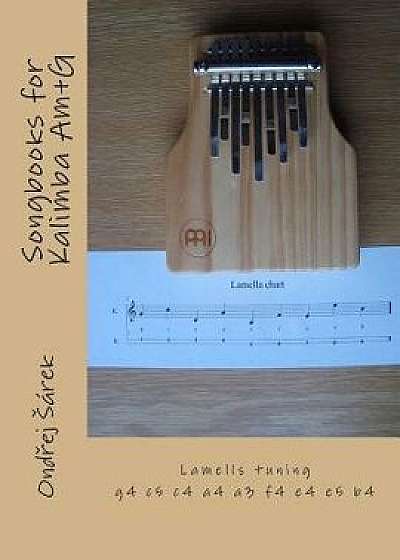 Songbooks for Kalimba Am+g: Lamells Tuning G4 C5 C4 A4 A3 F4 E4 E5 B4, Paperback/Ondrej Sarek