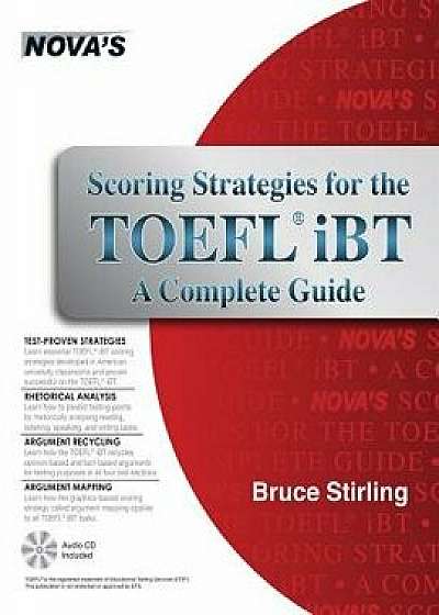 Scoring Strategies for the TOEFL IBT a Complete Guide [With CDROM], Paperback/Bruce Stirling