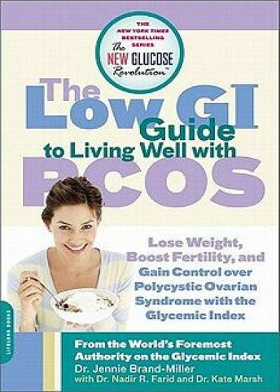 The Low GI Guide to Living Well with PCOS: Lose Weight, Boost Fertility and Gain Control Over Polycystic Ovarian Syndrome with the Glycemic Index, Paperback/Jennie Brand-Miller