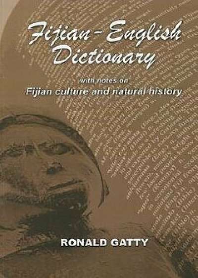 Fijian-English Dictionary: With Notes on Fijian Culture and Natural History, Paperback/Ronald Gatty