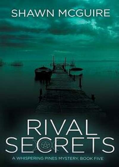 Rival Secrets: A Whispering Pines Mystery, Book 5, Paperback/Shawn McGuire