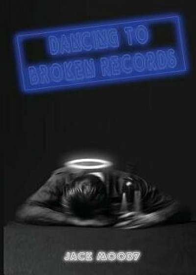 Dancing to Broken Records, Paperback/Jack Moody
