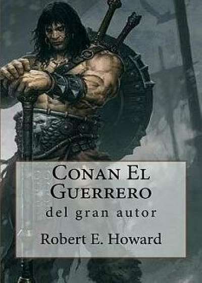 Conan El Guerrero, Paperback/Robert E. Howard