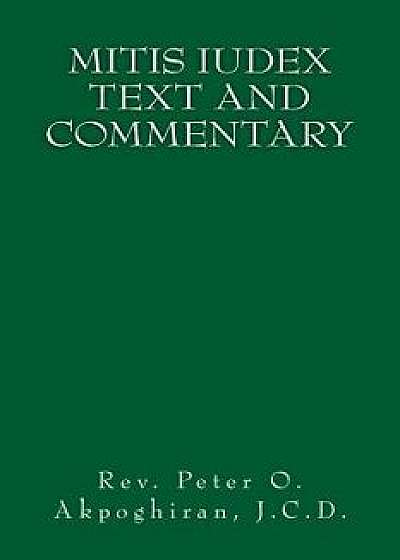 Mitis Iudex: Text and Commentary, Paperback/J. C. D. Rev Peter O. Akpoghiran