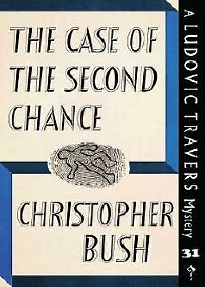 The Case of the Second Chance: A Ludovic Travers Mystery, Paperback/Christopher Bush