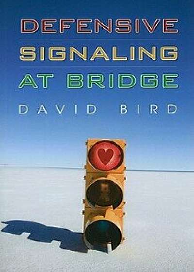 Defensive Signaling at Bridge, Paperback/David Bird