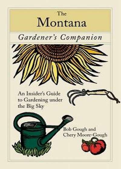 Montana Gardeners Companion PB, Paperback/Cheryl Moore-Gough