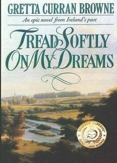 Tread Softly On My Dreams, Paperback/Gretta Curran Browne