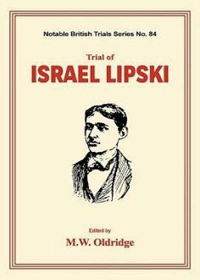 Trial of Israel Lipski: (notable British Trials), Paperback/M. W. Oldridge