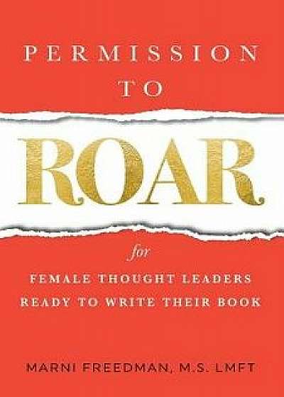 Permission to Roar, Paperback/Marni Freedman