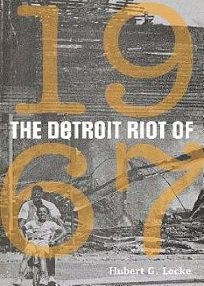 The Detroit Riot of 1967, Paperback/Locke, Hubert G.